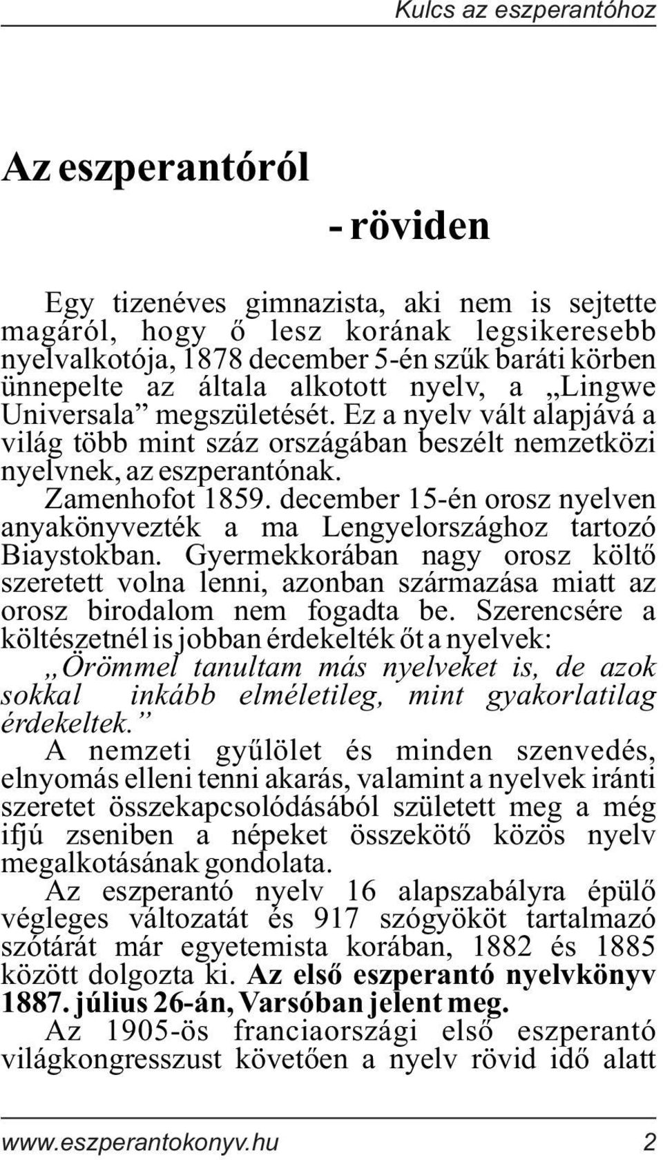 december 15-én orosz nyelven anyakönyvezték a ma Lengyelországhoz tartozó Biaystokban.