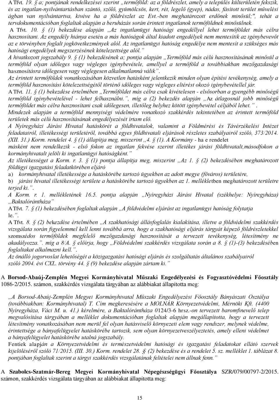 fásított terület művelési ágban van nyilvántartva, kivéve ha a földrészlet az Evt.
