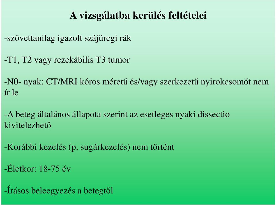 ír le -A beteg általános állapota szerint az esetleges nyaki dissectio kivitelezhető