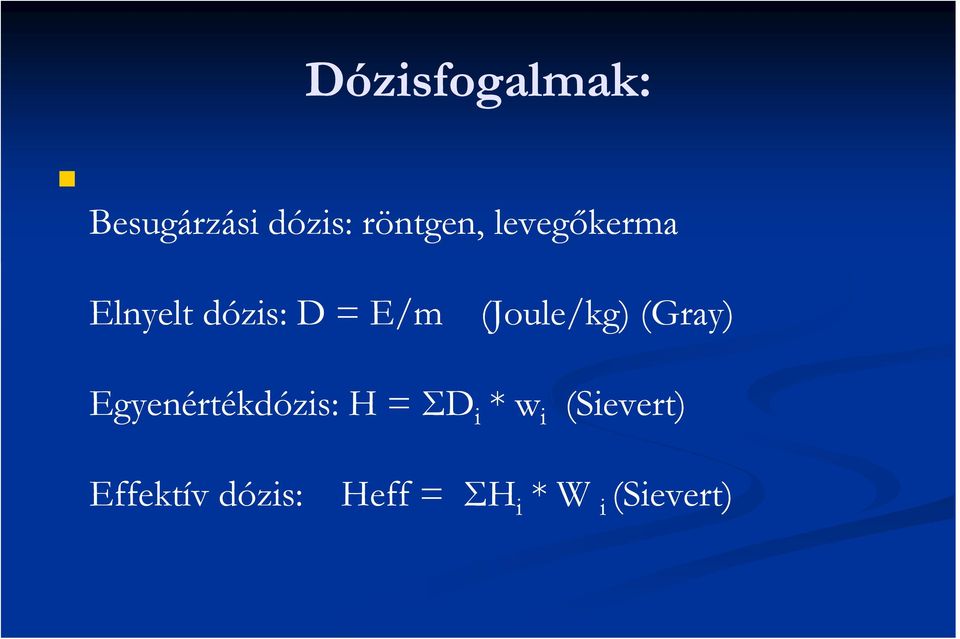 (Gray) Egyenértékdózis: H = ΣD i * w i