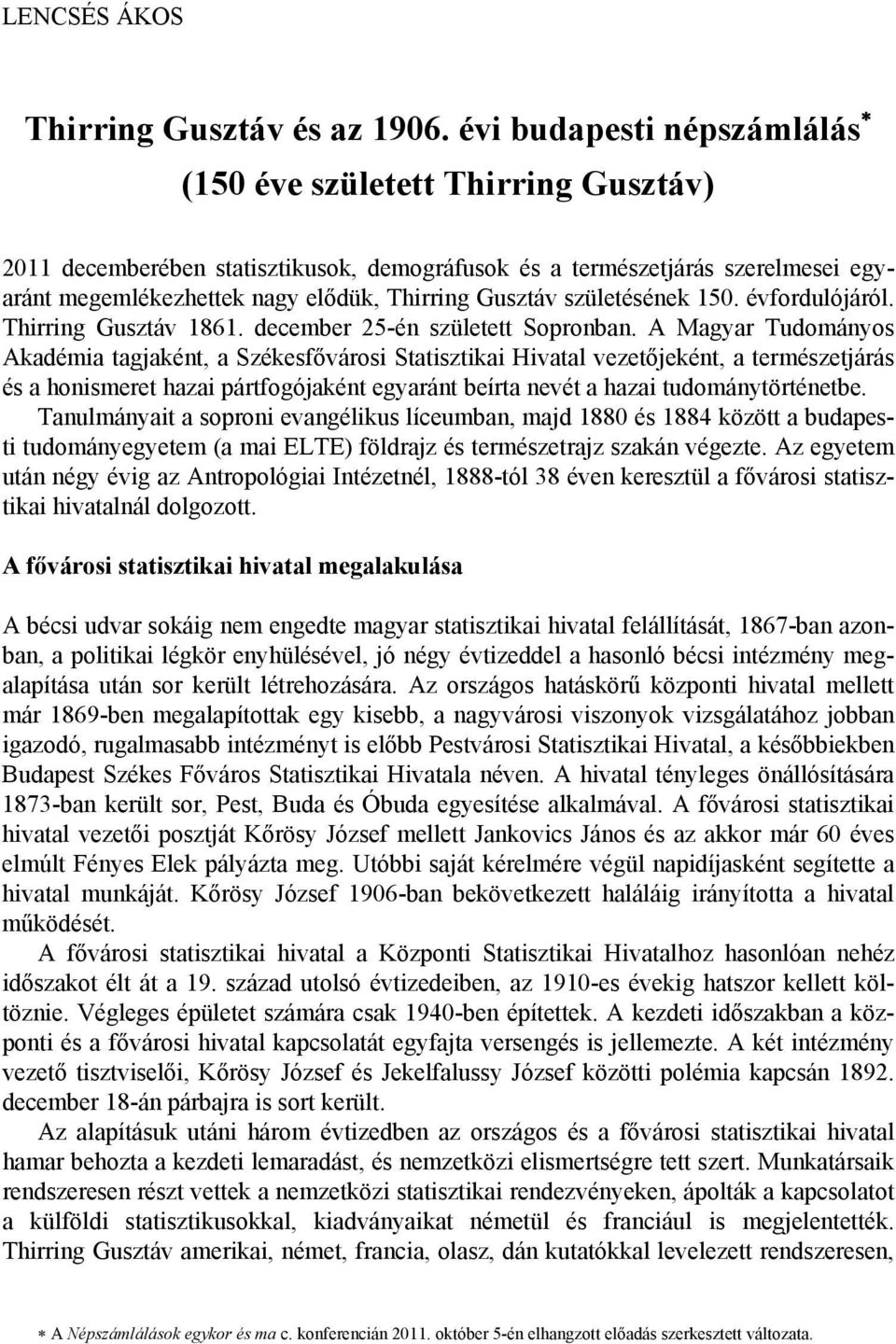 születésének 150. évfordulójáról. Thirring Gusztáv 1861. december 25-én született Sopronban.
