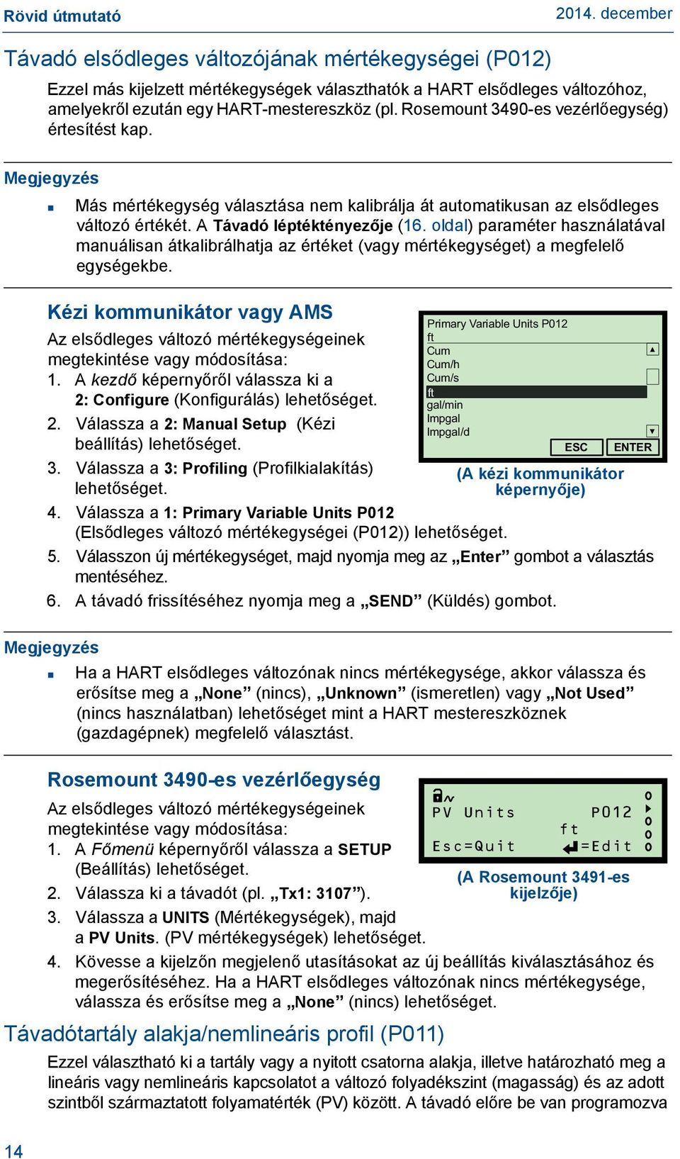 oldal) paraméter használatával manuálisan átkalibrálhatja az értéket (vagy mértékegységet) a megfelelő egységekbe.