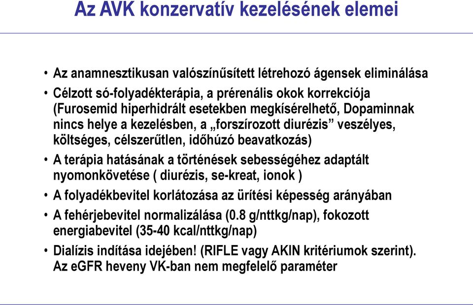 hatásának a történések sebességéhez adaptált nyomonkövetése ( diurézis, se-kreat, ionok ) A folyadékbevitel korlátozása az ürítési képesség arányában A fehérjebevitel