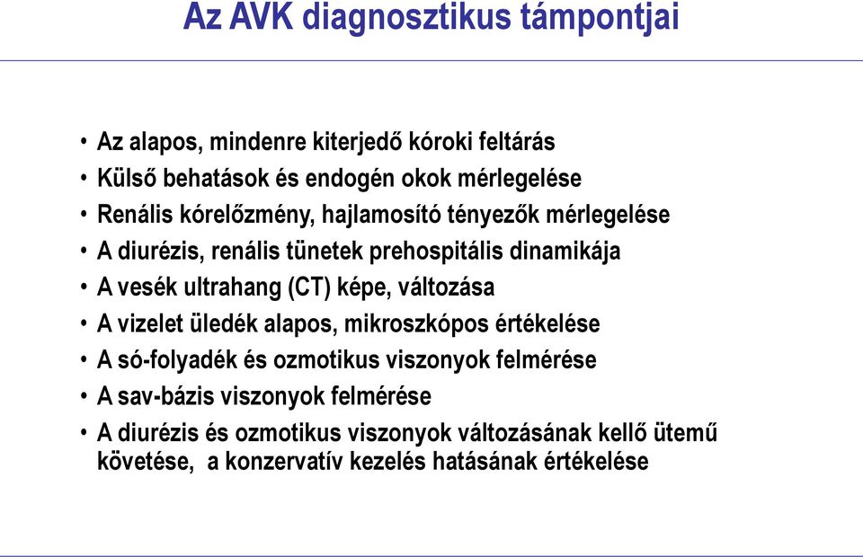 (CT) képe, változása A vizelet üledék alapos, mikroszkópos értékelése A só-folyadék és ozmotikus viszonyok felmérése A