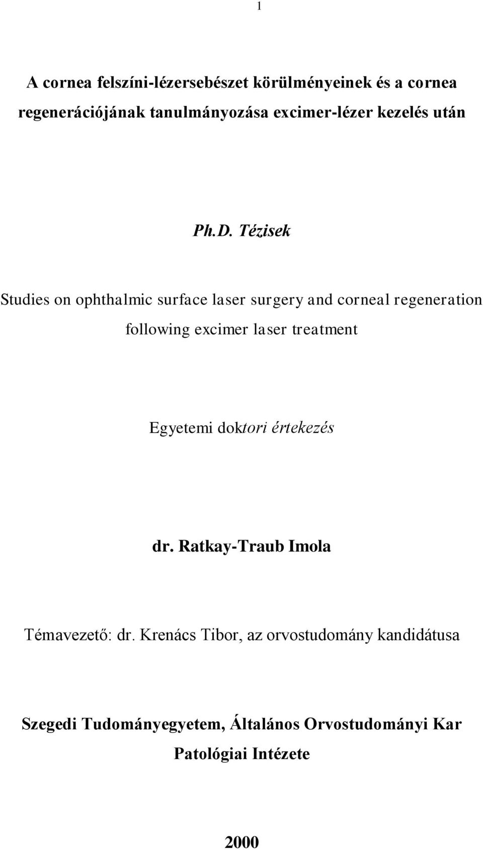 Tézisek Studies on ophthalmic surface laser surgery and corneal regeneration following excimer laser