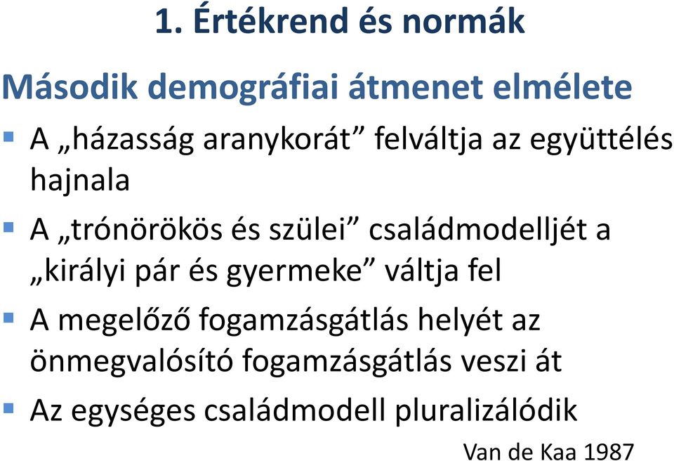 családmodelljét a királyi pár és gyermeke váltja fel A megelőző fogamzásgátlás