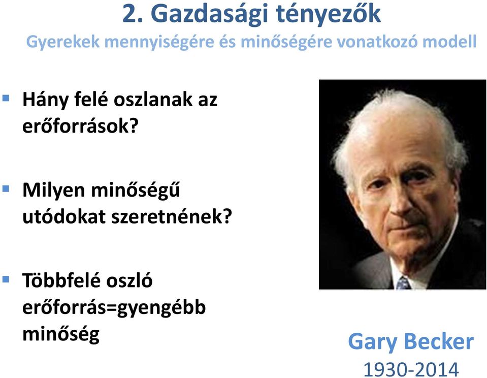 erőforrások? Milyen minőségű utódokat szeretnének?