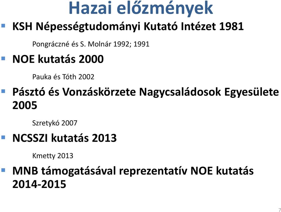 Vonzáskörzete Nagycsaládosok Egyesülete 2005 Szretykó 2007 NCSSZI