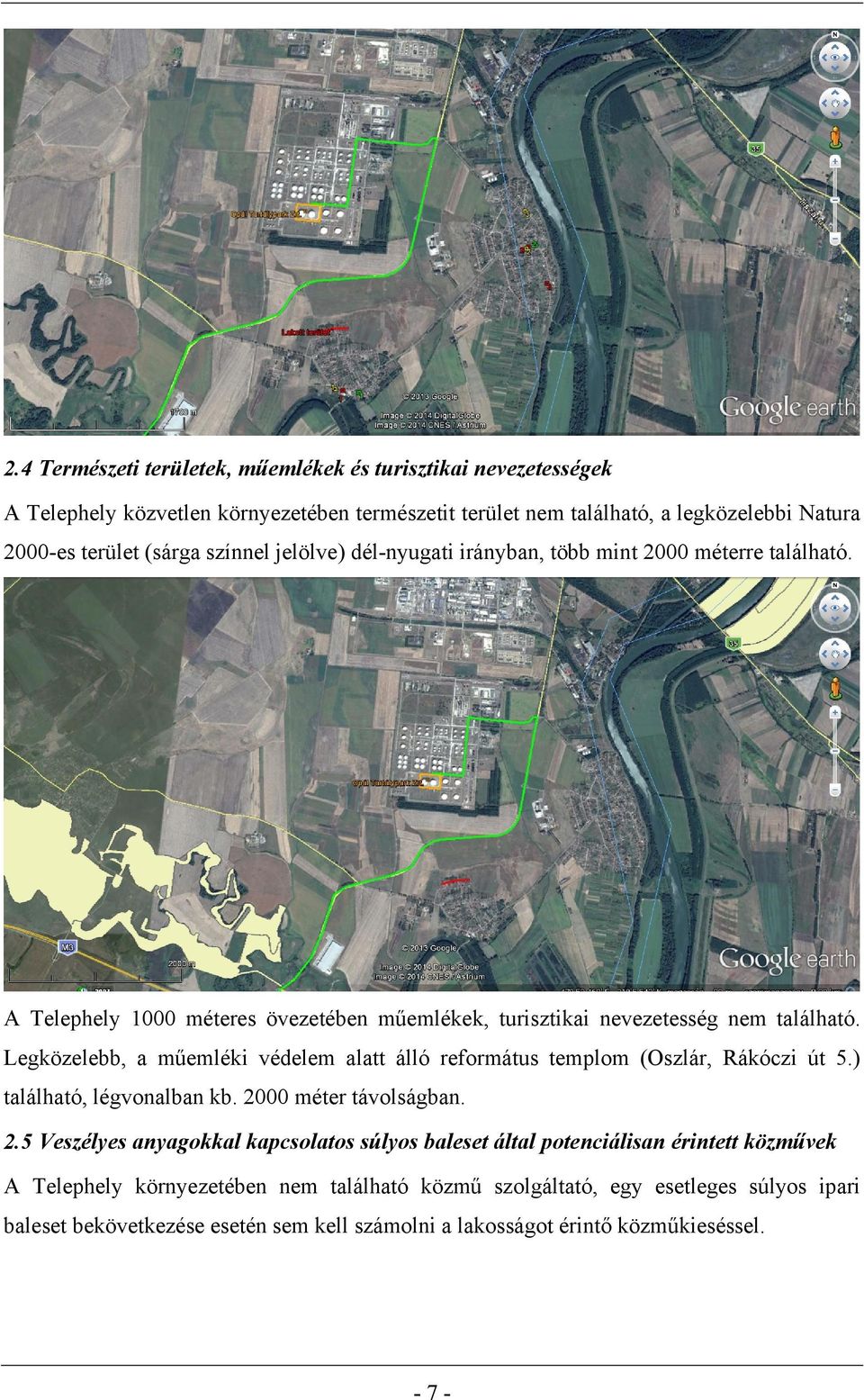 Legközelebb, a műemléki védelem alatt álló református templom (Oszlár, Rákóczi út 5.) található, légvonalban kb. 20