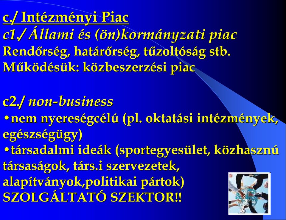 Működésük: közbeszerzési piac c2./ non-business nem nyereségcélú (pl.