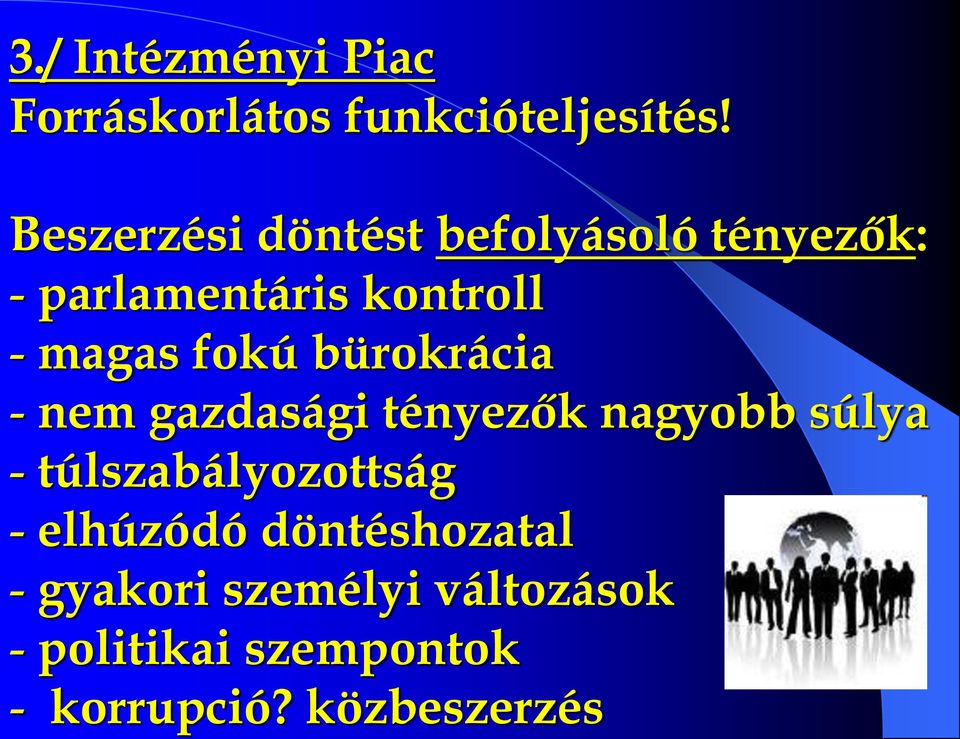 fokú bürokrácia - nem gazdasági tényezők nagyobb súlya - túlszabályozottság