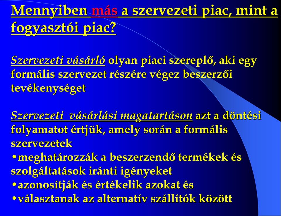 tevékenységet Szervezeti vásárlási magatartáson azt a döntési folyamatot értjük, amely során a formális