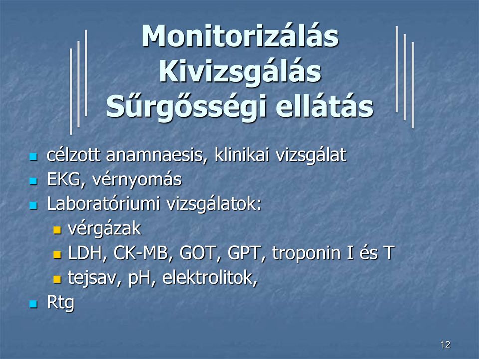 vérnyomás Laboratóriumi vizsgálatok: vérgázak LDH,