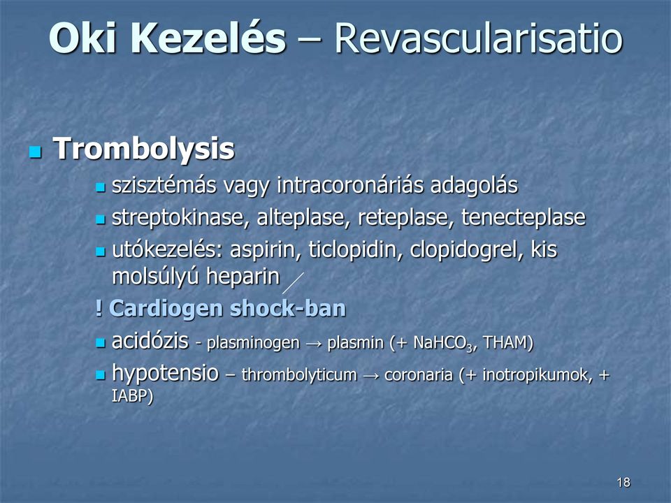 clopidogrel, kis molsúlyú heparin!