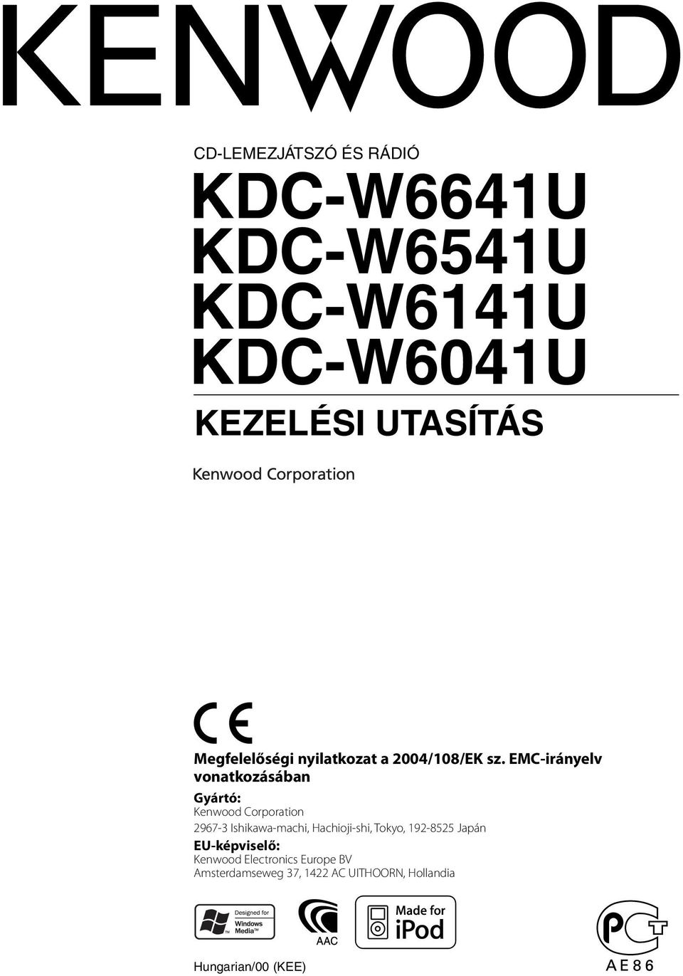 EMC-irányelv vonatkozásában Gyártó: Kenwood Corporation 2967-3 Ishikawa-machi,