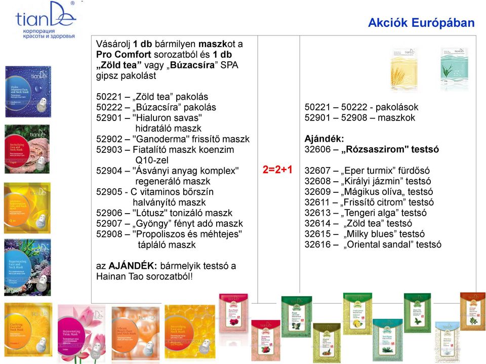 fényt adó maszk 52908 "Propoliszos és méhtejes" tápláló maszk az AJÁNDÉK: bármelyik testsó a Hainan Tao sorozatból!