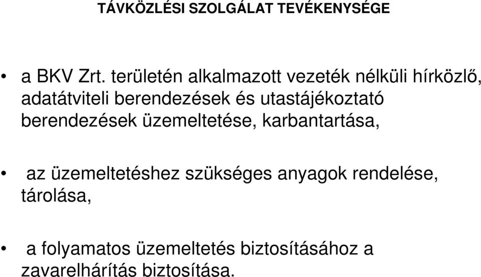 utastájékoztató berendezések üzemeltetése, karbantartása, az üzemeltetéshez