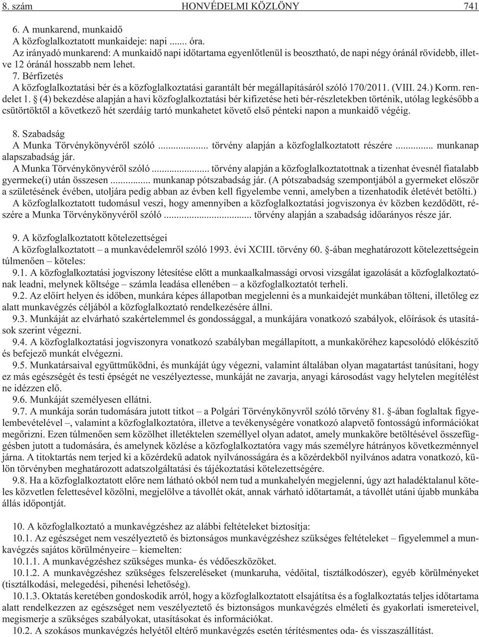 Bérfizetés A közfoglalkoztatási bér és a közfoglalkoztatási garantált bér megállapításáról szóló 170/2011. (VIII. 24.) Korm. rendelet 1.