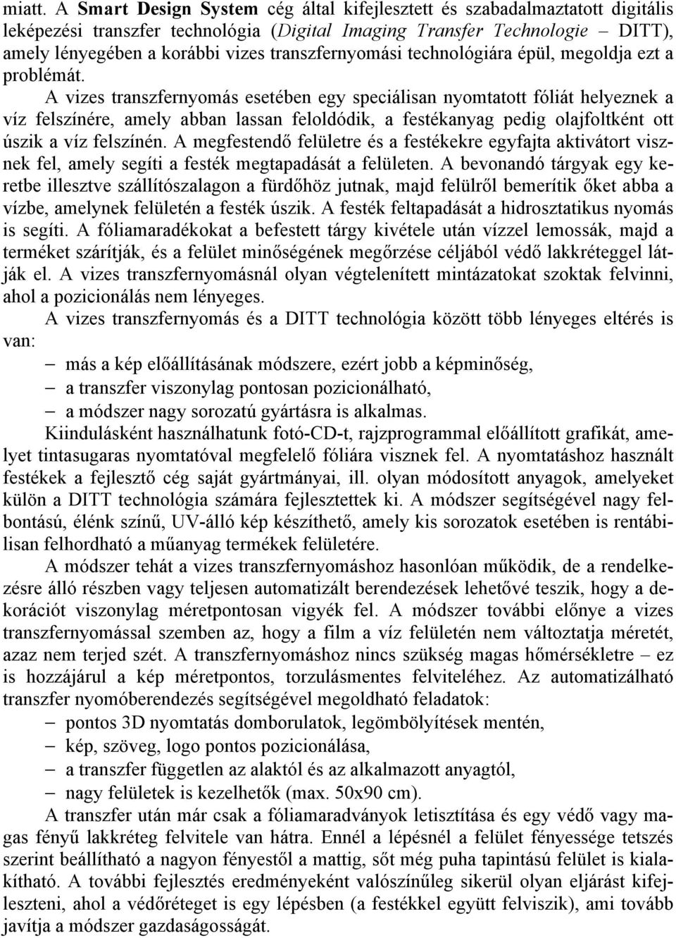 transzfernyomási technológiára épül, megoldja ezt a problémát.