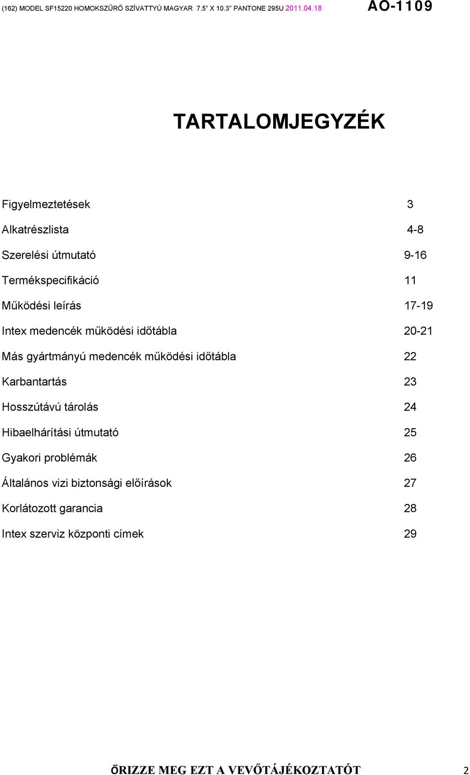 időtábla 22 Karbantartás 23 Hosszútávú tárolás 24 Hibaelhárítási útmutató 25 Gyakori problémák