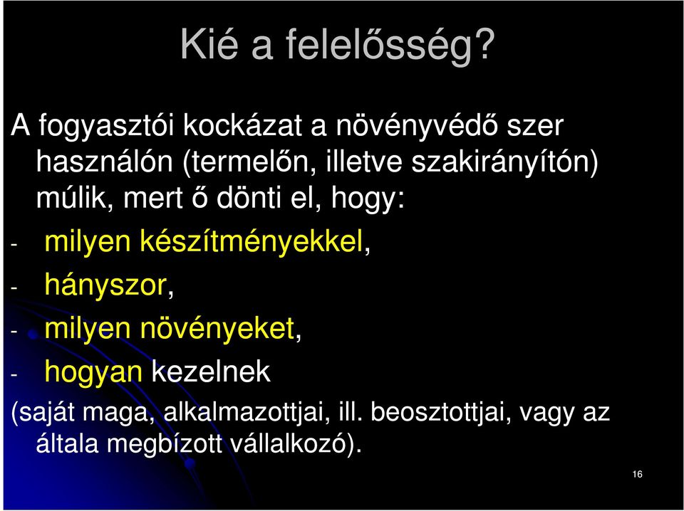 szakirányítón) múlik, mert ő dönti el, hogy: - milyen készítményekkel, -