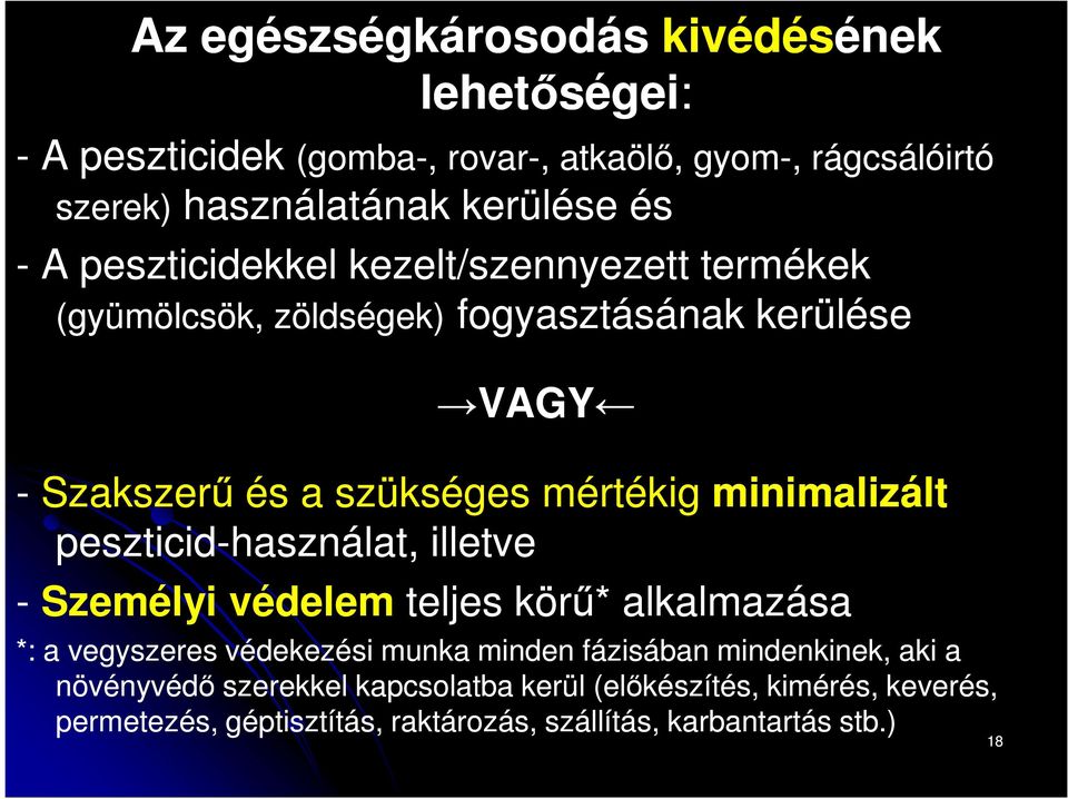 mértékig minimalizált peszticid-használat, illetve - Személyi védelem teljes körű* alkalmazása *: a vegyszeres védekezési munka minden fázisában