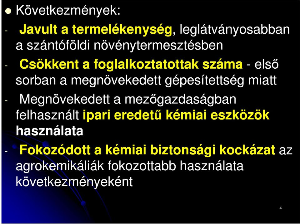gépesítettség miatt - Megnövekedett a mezőgazdaságban felhasznált ipari eredetű kémiai