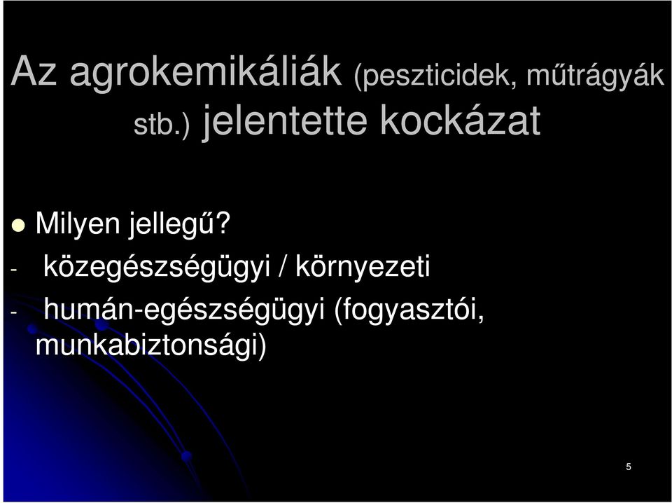 ) jelentette kockázat Milyen jellegű?