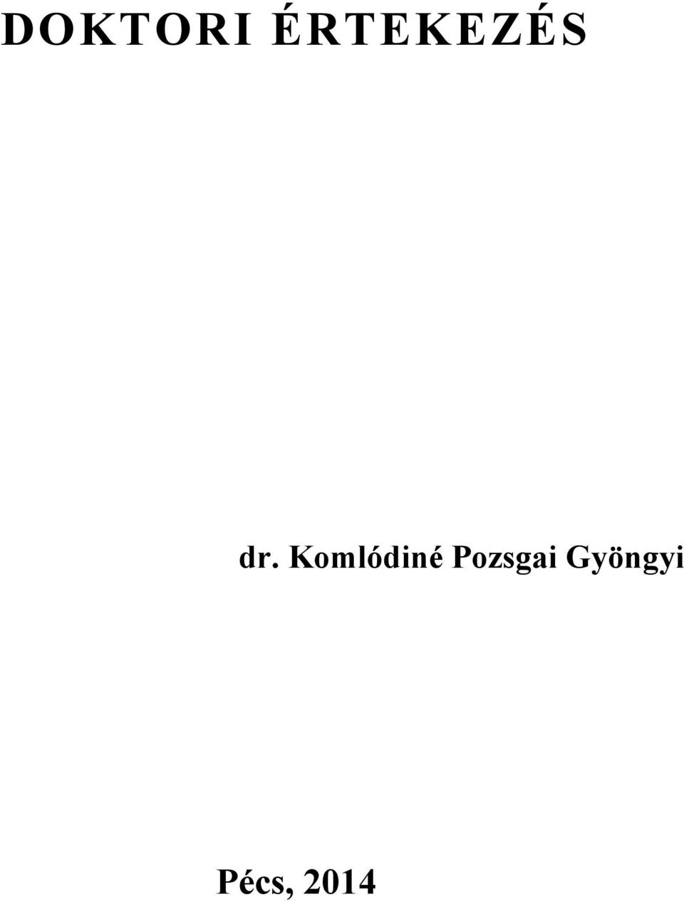 DOKTORI ÉRTEKEZÉS. dr. Komlódiné Pozsgai Gyöngyi - PDF Ingyenes letöltés