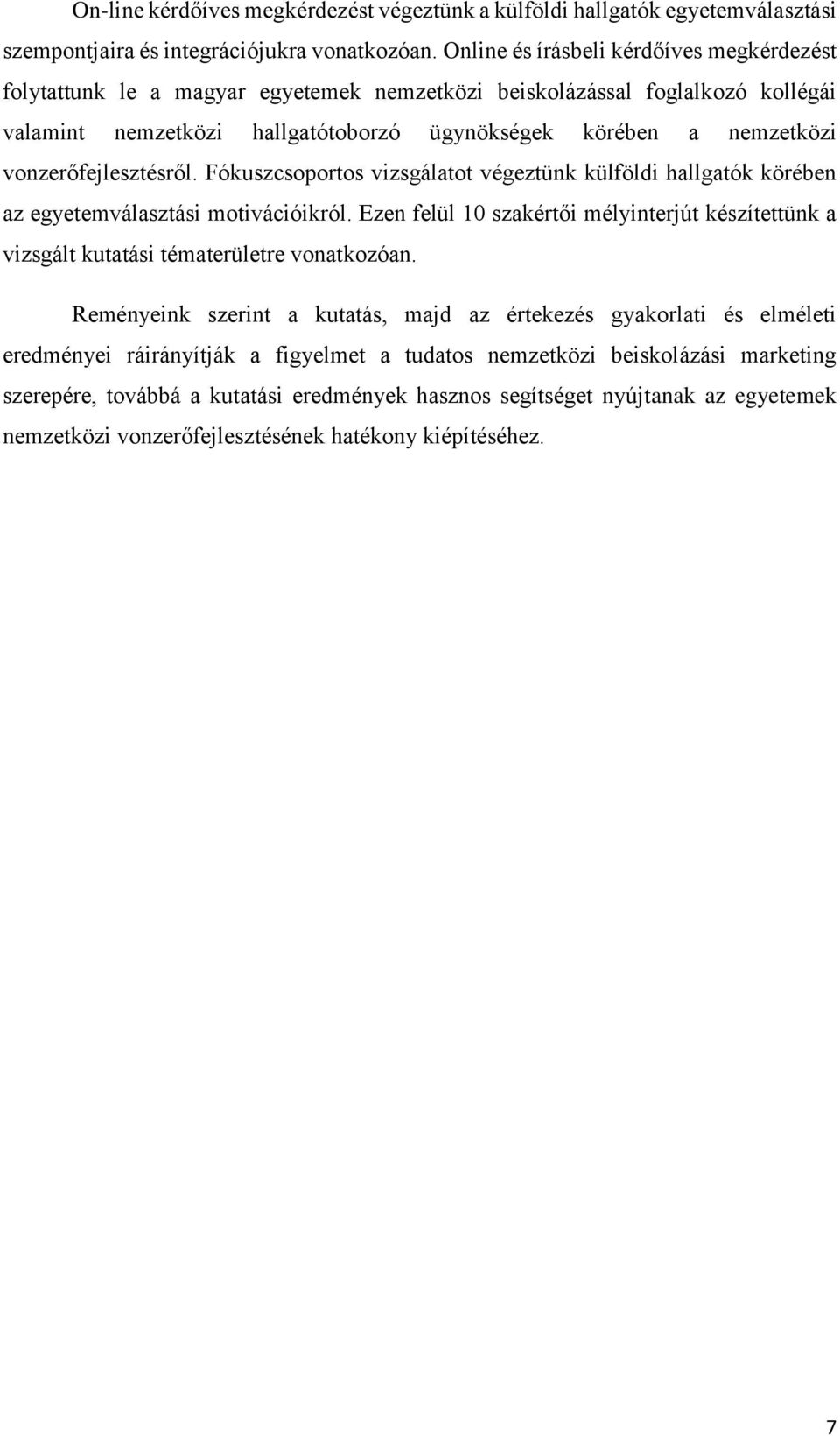 vonzerőfejlesztésről. Fókuszcsoportos vizsgálatot végeztünk külföldi hallgatók körében az egyetemválasztási motivációikról.