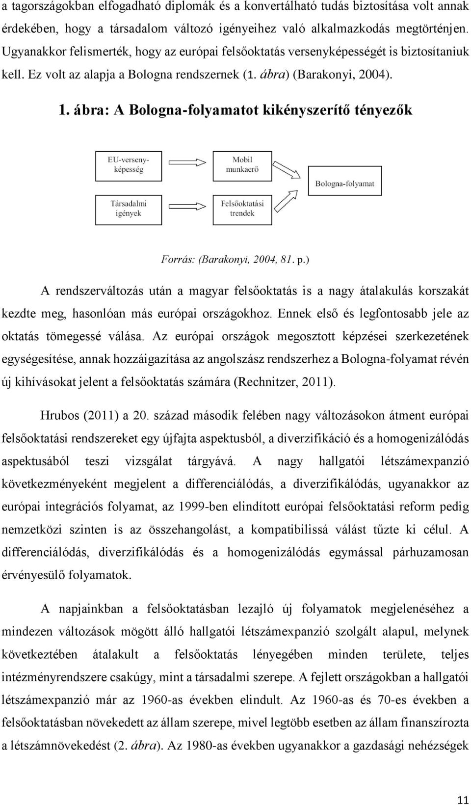 ábra: A Bologna-folyamatot kikényszerítő tényezők Forrás: (Barakonyi, 2004, 81. p.