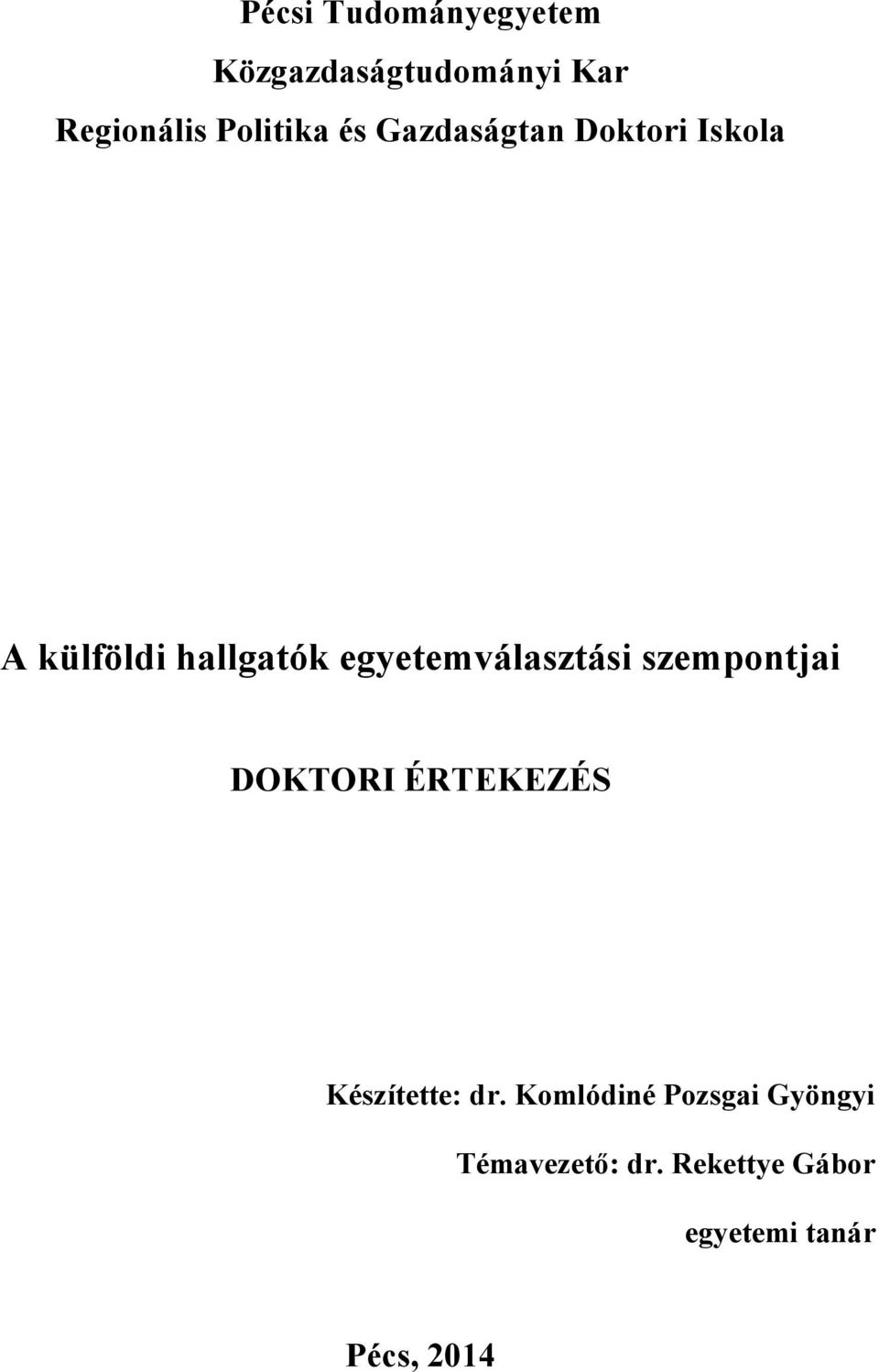 egyetemválasztási szempontjai DOKTORI ÉRTEKEZÉS Készítette: dr.