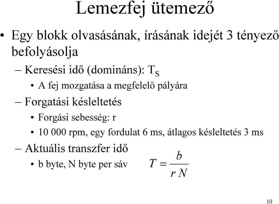 pályára Forgatási késleltetés Forgási sebesség: r 10 000 rpm, egy fordulat