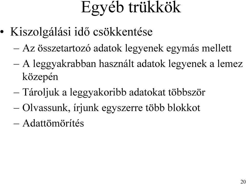 adatok legyenek a lemez közepén Tároljuk a leggyakoribb