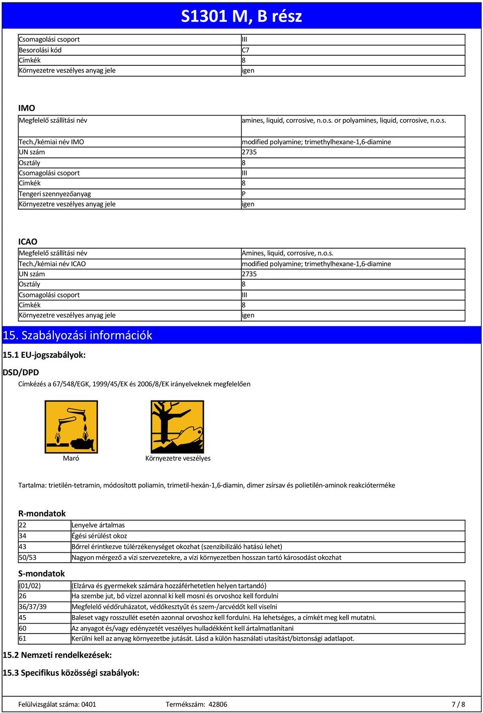 /kémiai név ICAO modified polyamine; trimethylhexane-1,6-diamine 15. Szabályozási információk 15.