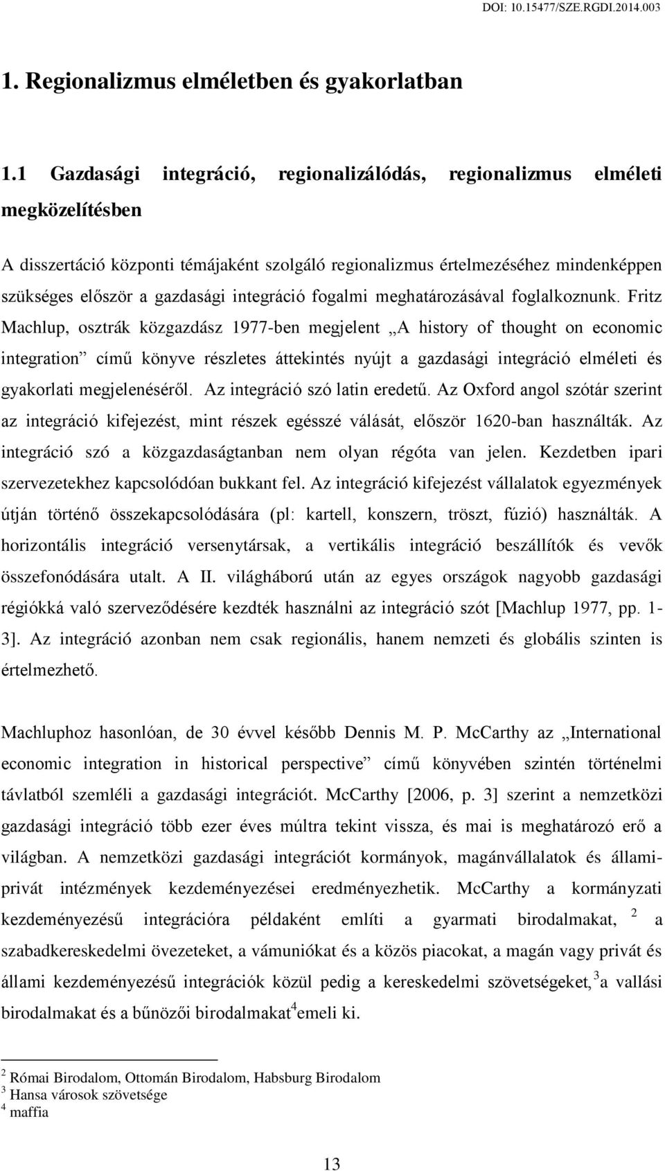 integráció fogalmi meghatározásával foglalkoznunk.