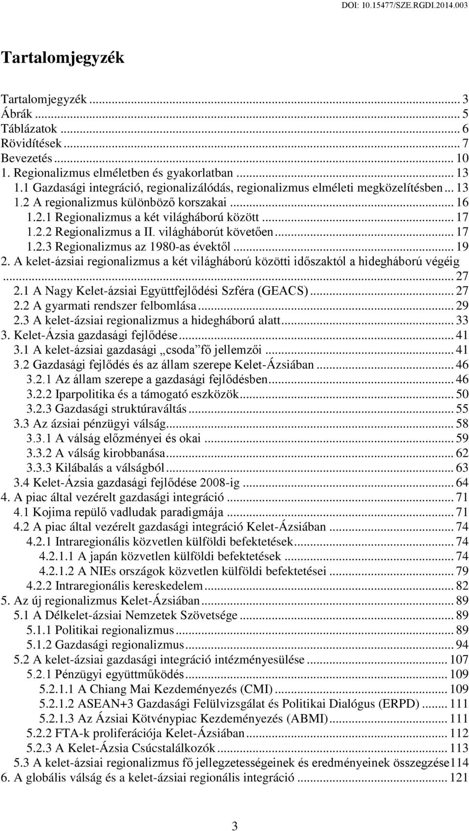 világháborút követően... 17 1.2.3 Regionalizmus az 1980-as évektől... 19 2. A kelet-ázsiai regionalizmus a két világháború közötti időszaktól a hidegháború végéig... 27 2.
