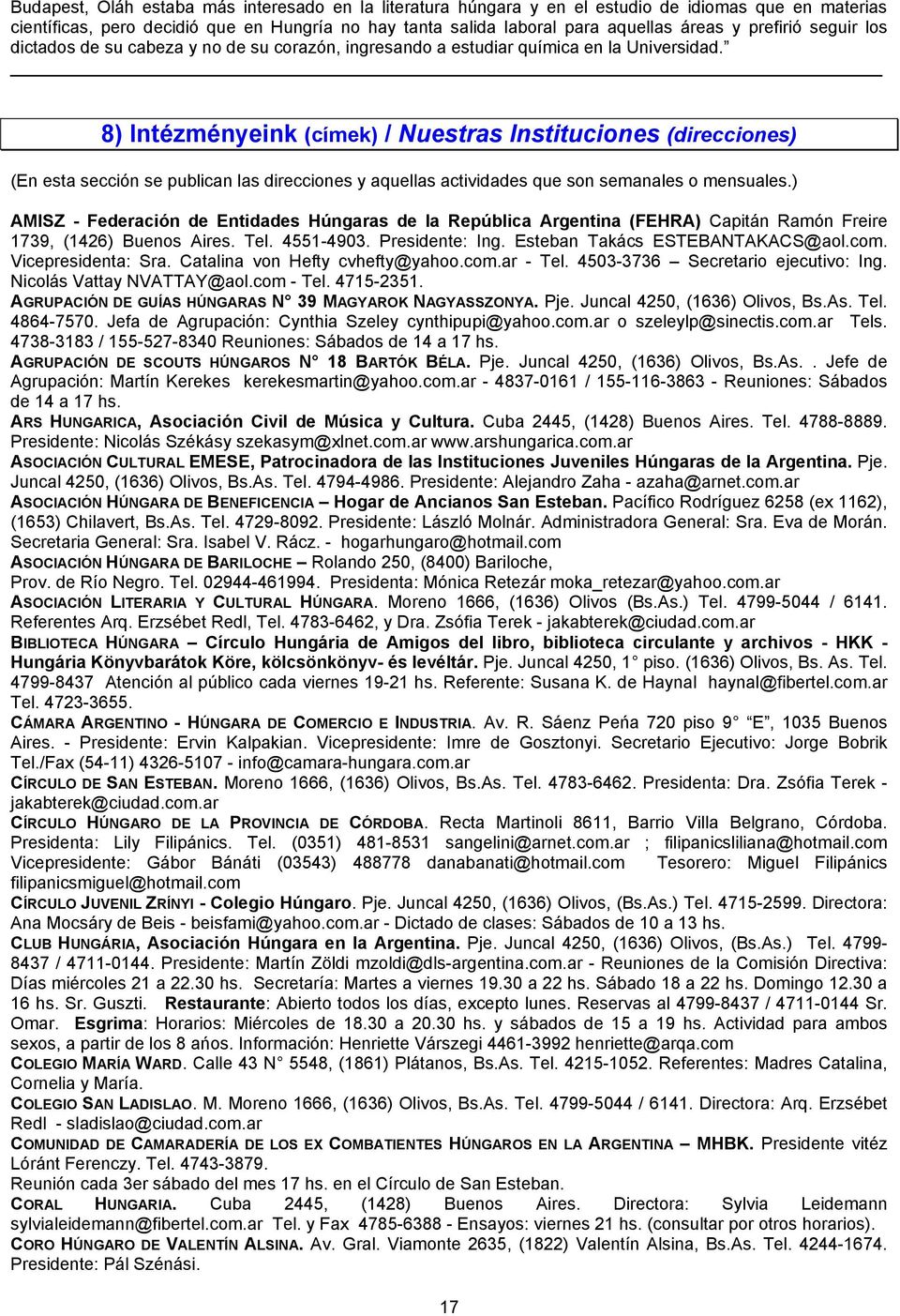 8) Intézményeink (címek) / Nuestras Instituciones (direcciones) (En esta sección se publican las direcciones y aquellas actividades que son semanales o mensuales.