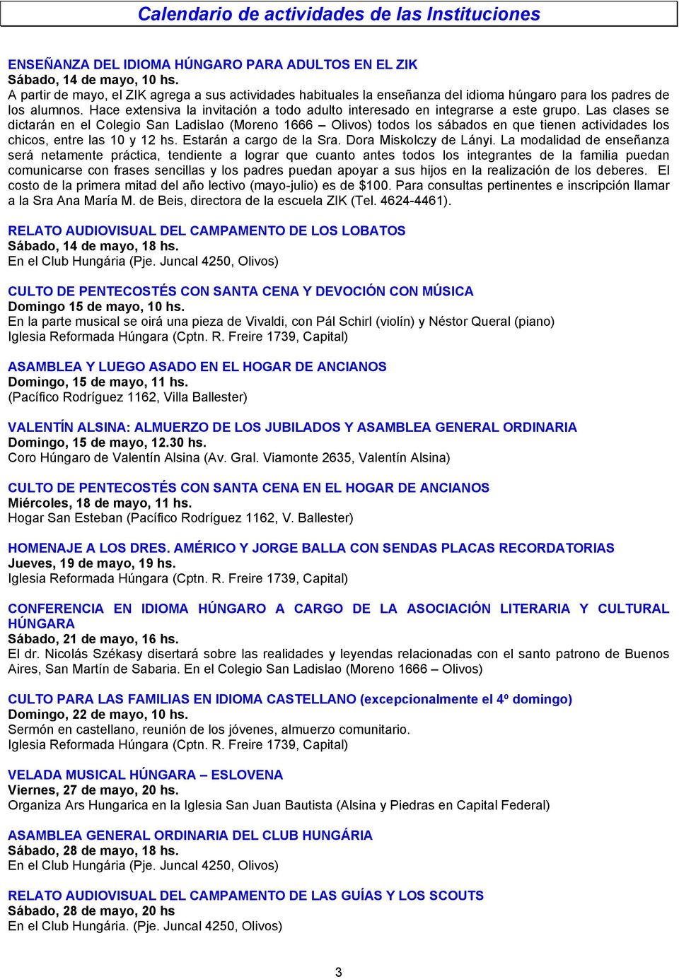 Hace extensiva la invitación a todo adulto interesado en integrarse a este grupo.