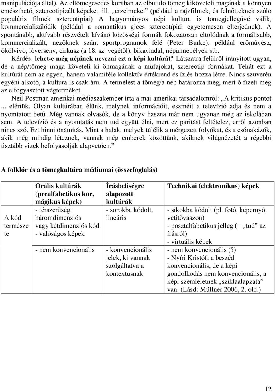 sztereotípiái egyetemesen elterjednek).