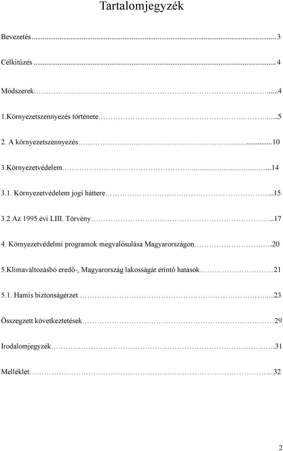 évi LIII. Törvény...17 4. Környezetvédelmi programok megvalósulása Magyarországon..20 5.