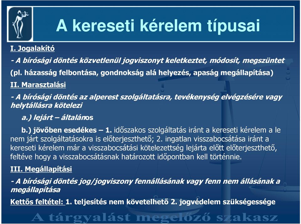 idıszakos szolgáltatás iránt a kereseti kérelem a le nem járt szolgáltatásokra is elıterjeszthetı; 2.