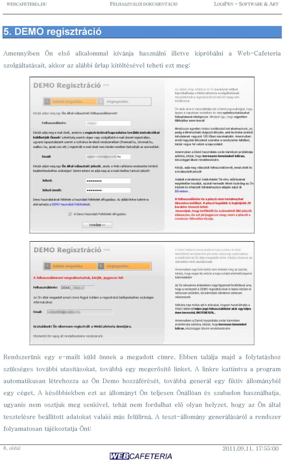 önnek a megadott címre. Ebben találja majd a folytatáshoz szükséges további utasításokat, továbbá egy megerősítő linket.