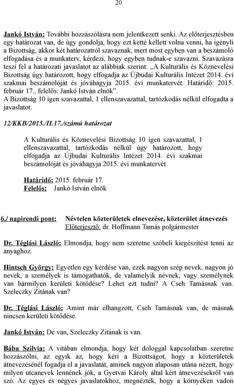 munkaterv, kérdezi, hogy egyben tudnak-e szavazni.
