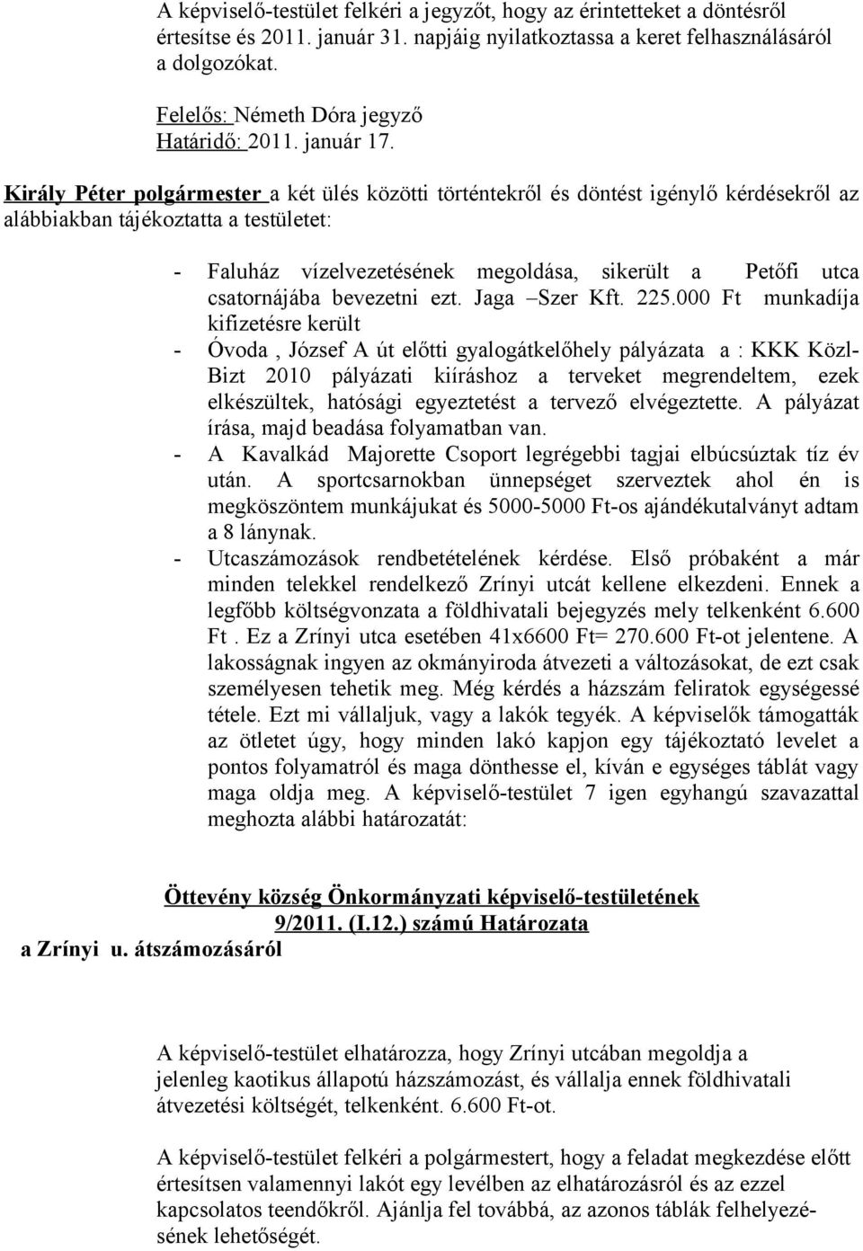 csatornájába bevezetni ezt. Jaga Szer Kft. 225.