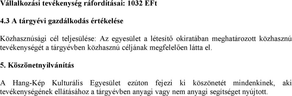 meghatározott közhasznú tevékenységét a tárgyévben közhasznú céljának megfelelően látta el. 5.