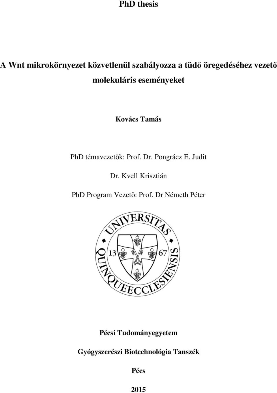 Prof. Dr. Pongrácz E. Judit Dr. Kvell Krisztián PhD Program Vezető: Prof.