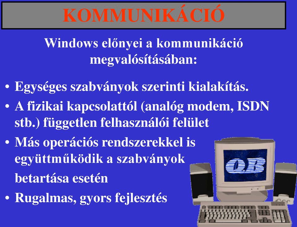 A fizikai kapcsolattól (analóg modem, ISDN stb.