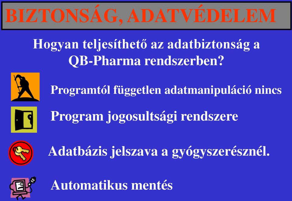Programtól független adatmanipuláció nincs Program