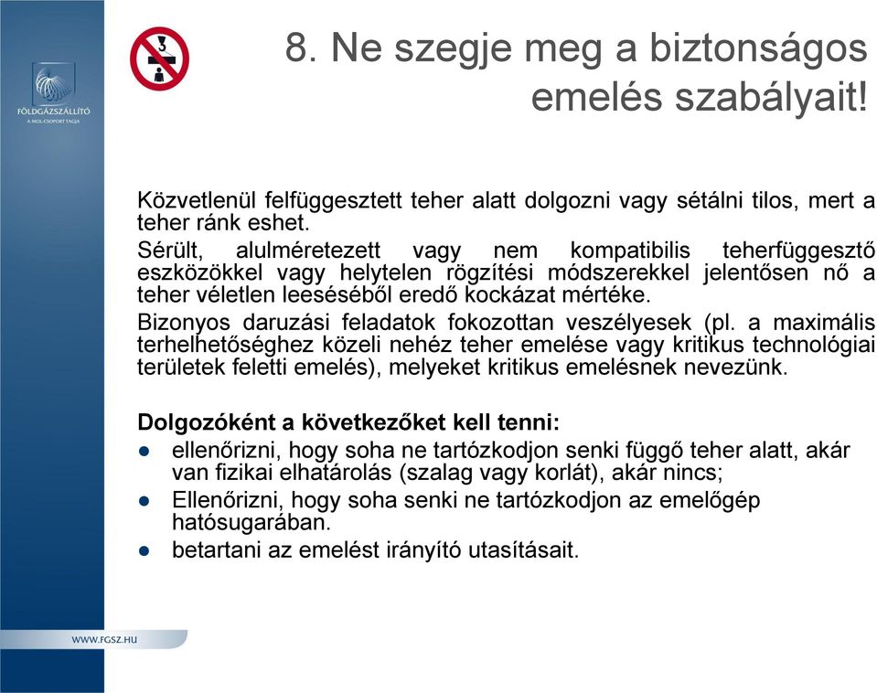 Bizonyos daruzási feladatok fokozottan veszélyesek (pl.